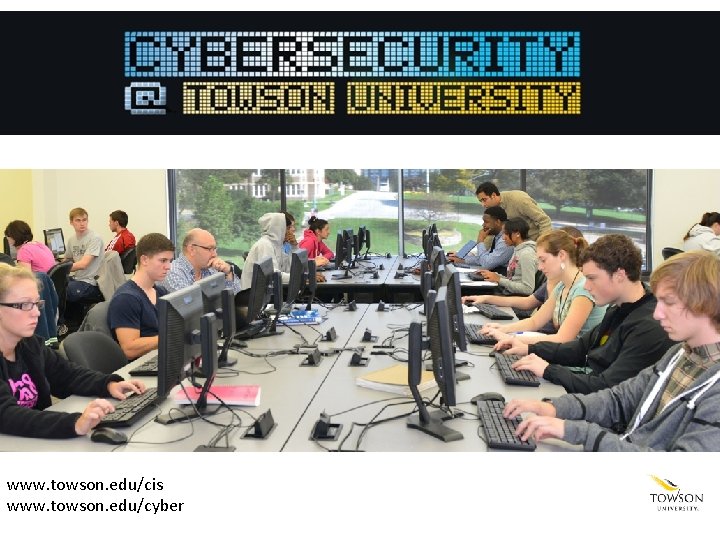 Department of Computer and Information Sciences www. towson. edu/cis www. towson. edu/cyber Department of Computer and Information Sciences www. towson. edu/cis www. towson. edu/cyber