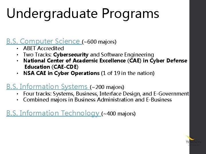 Undergraduate Programs B. S. Computer Science (~600 majors) • ABET Accredited • Two Tracks: Undergraduate Programs B. S. Computer Science (~600 majors) • ABET Accredited • Two Tracks:
