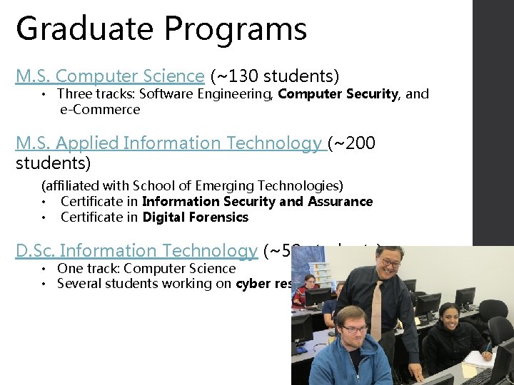 Graduate Programs M. S. Computer Science (~130 students) • Three tracks: Software Engineering, Computer Graduate Programs M. S. Computer Science (~130 students) • Three tracks: Software Engineering, Computer
