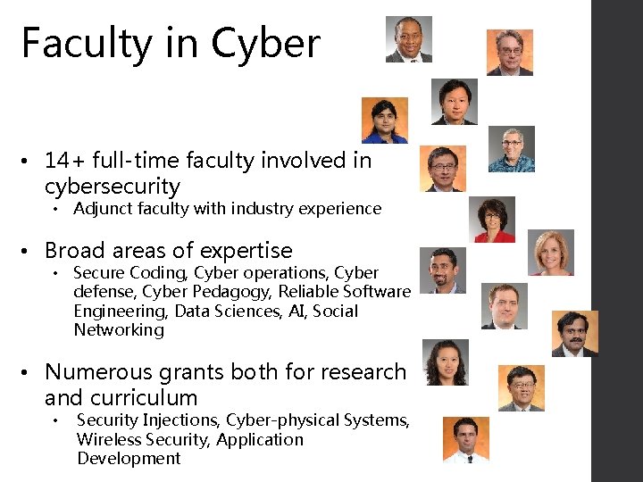 Faculty in Cyber • 14+ full-time faculty involved in cybersecurity • Adjunct faculty with Faculty in Cyber • 14+ full-time faculty involved in cybersecurity • Adjunct faculty with