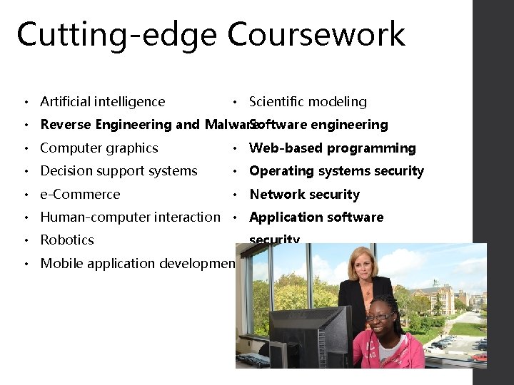 Cutting-edge Coursework • Artificial intelligence • Scientific modeling • Software engineering • Reverse Engineering Cutting-edge Coursework • Artificial intelligence • Scientific modeling • Software engineering • Reverse Engineering
