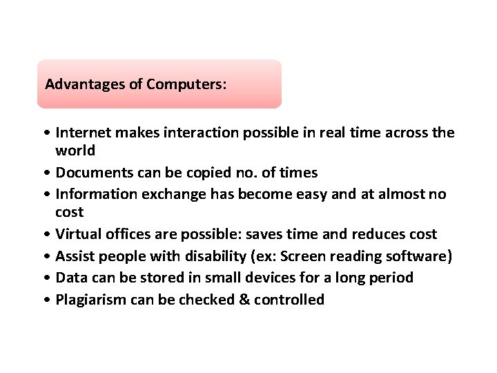 Advantages of Computers: • Internet makes interaction possible in real time across the world