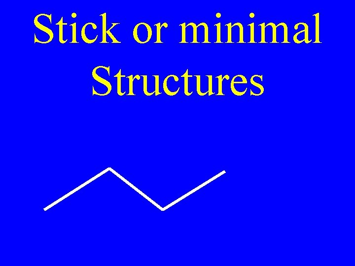 Stick or minimal Structures 