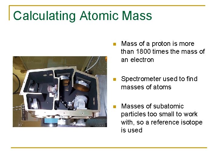 Calculating Atomic Mass n Mass of a proton is more than 1800 times the