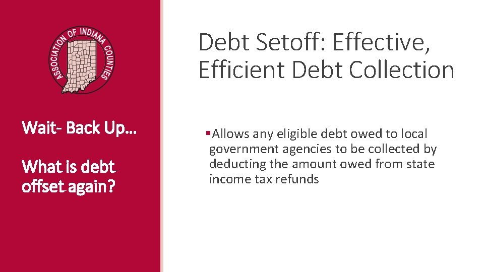 Debt Setoff: Effective, Efficient Debt Collection Wait- Back Up… What is debt offset again?