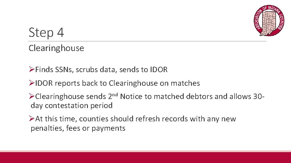 Step 4 Clearinghouse ØFinds SSNs, scrubs data, sends to IDOR ØIDOR reports back to