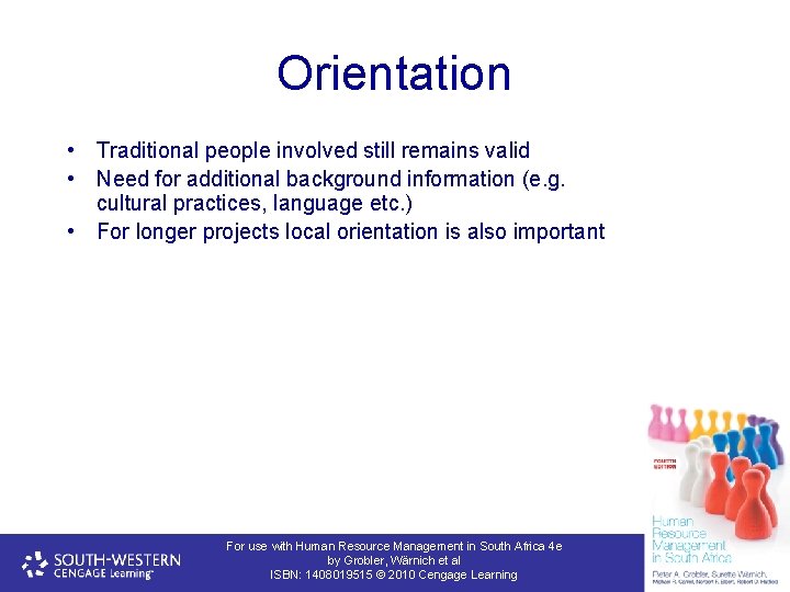 Orientation • Traditional people involved still remains valid • Need for additional background information
