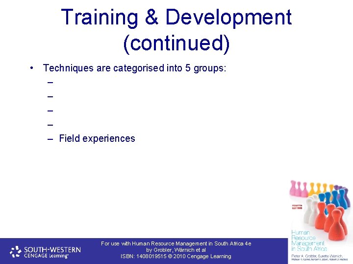 Training & Development (continued) • Techniques are categorised into 5 groups: – – –