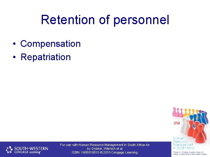 Retention of personnel • Compensation • Repatriation For use with Human Resource Management in