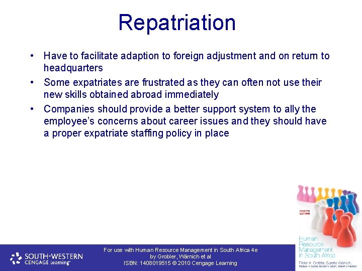 Repatriation • Have to facilitate adaption to foreign adjustment and on return to headquarters