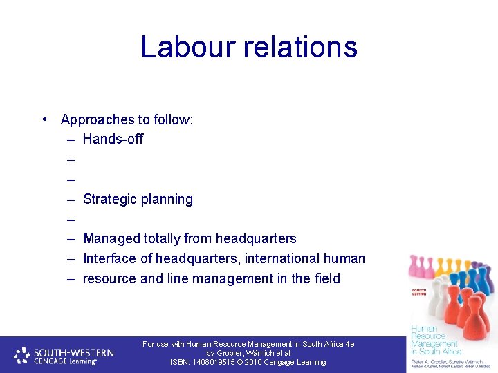 Labour relations • Approaches to follow: – Hands-off – – – Strategic planning –