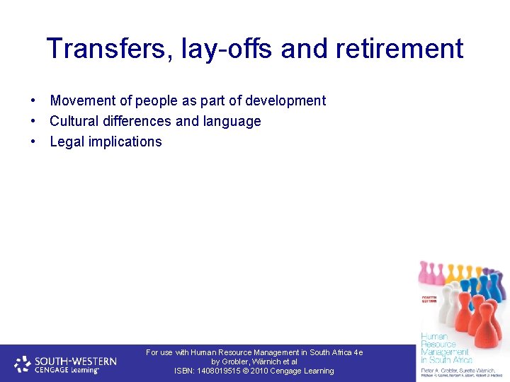 Transfers, lay-offs and retirement • Movement of people as part of development • Cultural