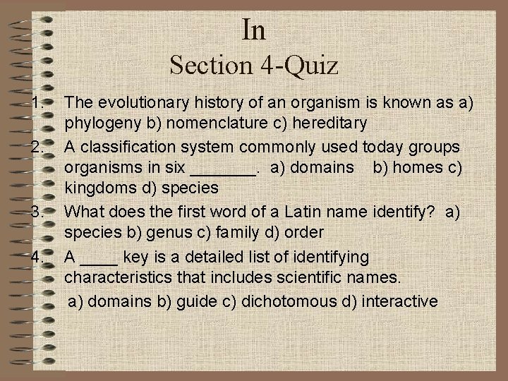In Section 4 -Quiz 1. 2. 3. 4. The evolutionary history of an organism