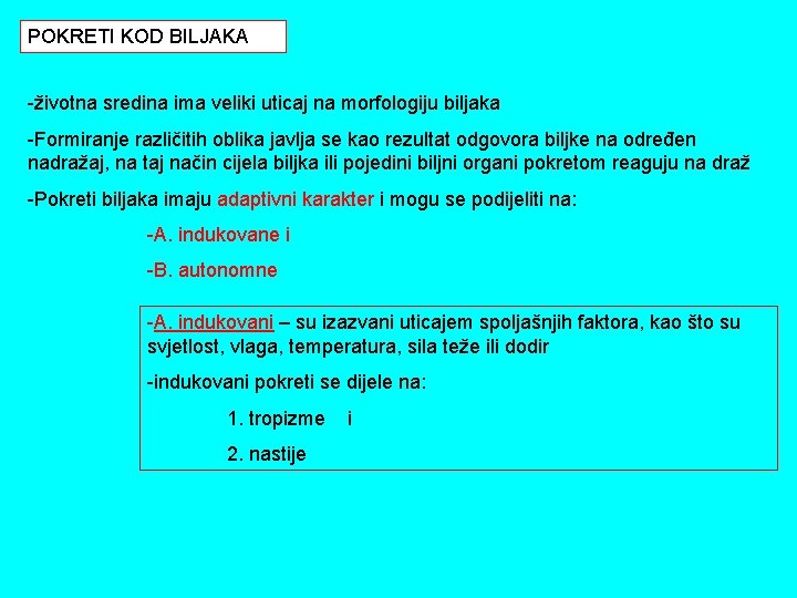 POKRETI KOD BILJAKA -životna sredina ima veliki uticaj na morfologiju biljaka -Formiranje različitih oblika