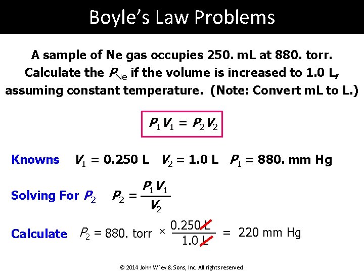 Boyle’s Law Problems A sample of Ne gas occupies 250. m. L at 880.