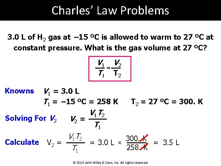 Charles’ Law Problems 3. 0 L of H 2 gas at − 15 ºC