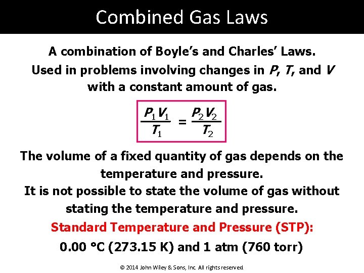 Combined Gas Laws A combination of Boyle’s and Charles’ Laws. Used in problems involving