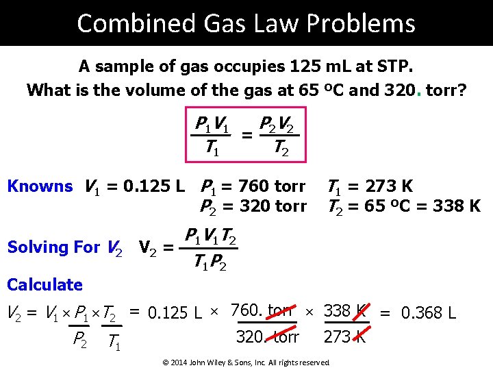 Combined Gas Law Problems A sample of gas occupies 125 m. L at STP.