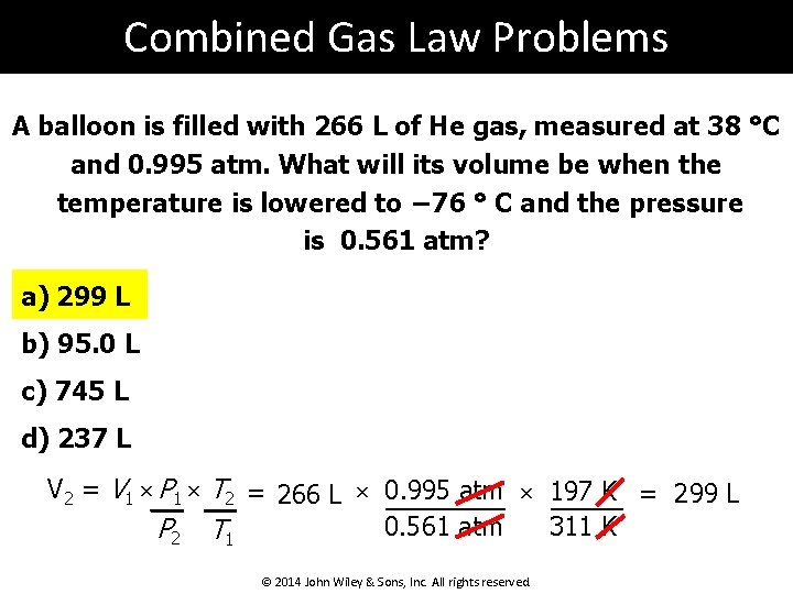 Combined Gas Law Problems A balloon is filled with 266 L of He gas,