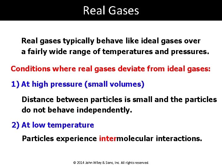 Real Gases Real gases typically behave like ideal gases over a fairly wide range