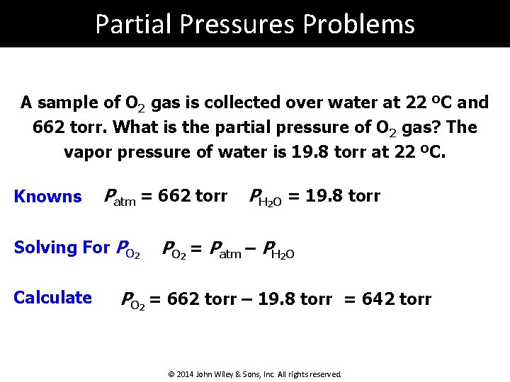 Partial Pressures Problems A sample of O 2 gas is collected over water at