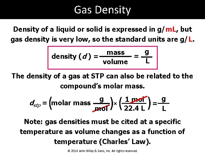 Gas Density of a liquid or solid is expressed in g/m. L, but gas