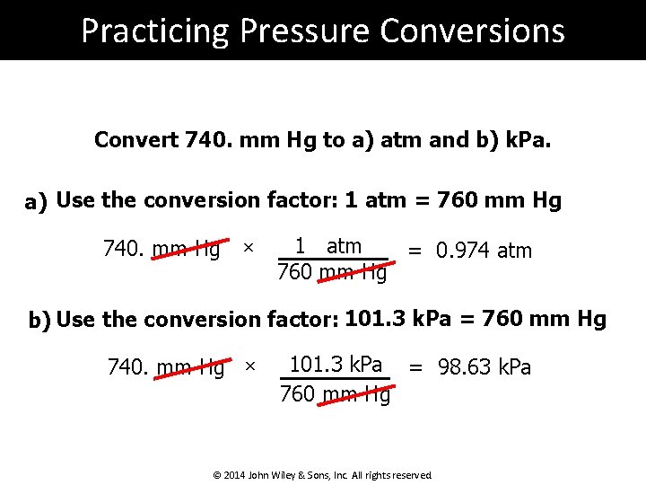 Practicing Pressure Conversions Convert 740. mm Hg to a) atm and b) k. Pa.
