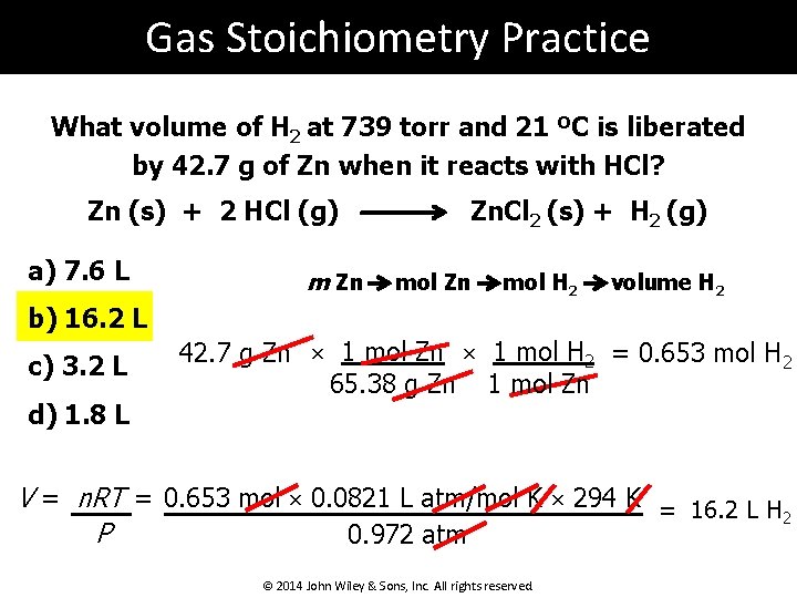 Gas Stoichiometry Practice What volume of H 2 at 739 torr and 21 ºC