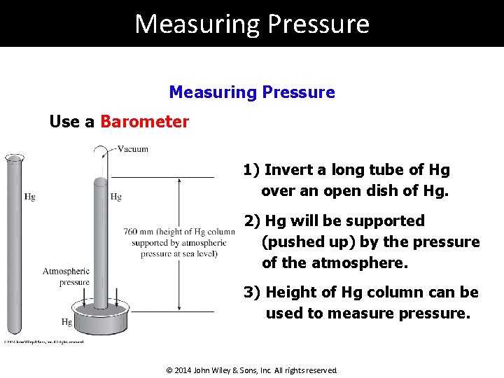 Measuring Pressure Use a Barometer 1) Invert a long tube of Hg over an