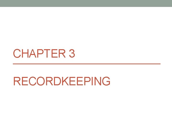CHAPTER 3 RECORDKEEPING 