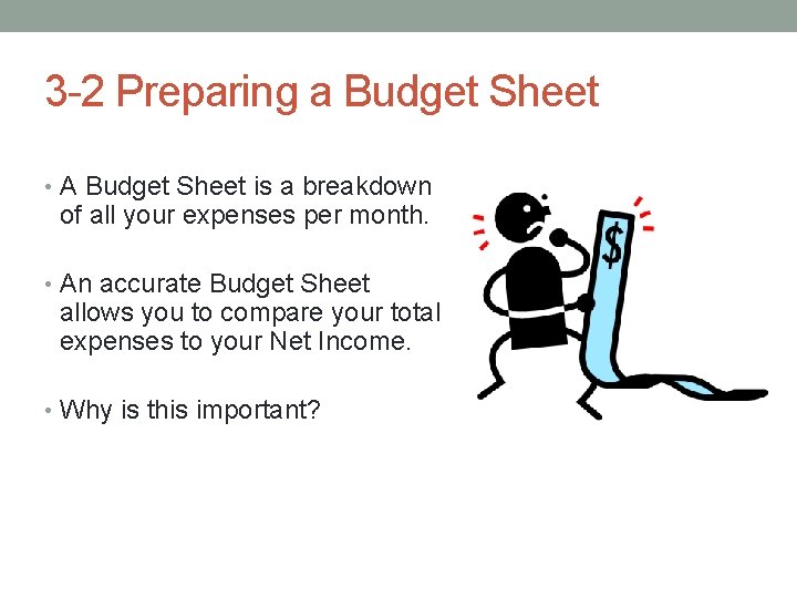 3 -2 Preparing a Budget Sheet • A Budget Sheet is a breakdown of