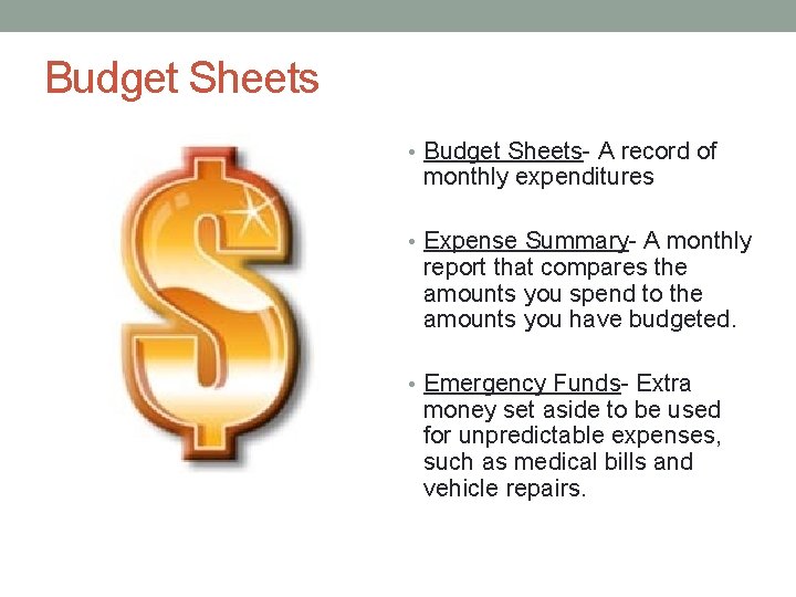 Budget Sheets • Budget Sheets- A record of monthly expenditures • Expense Summary- A