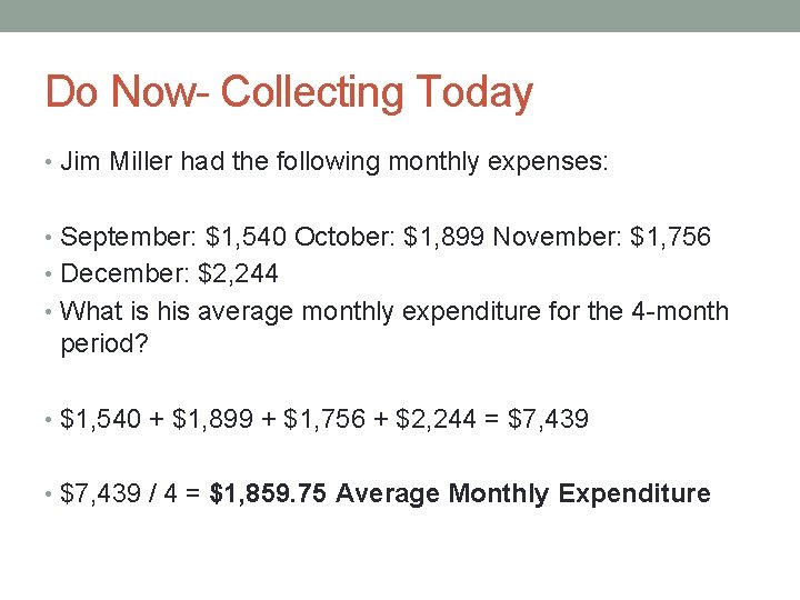 Do Now- Collecting Today • Jim Miller had the following monthly expenses: • September: