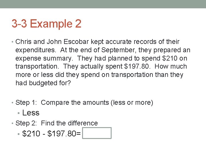 3 -3 Example 2 • Chris and John Escobar kept accurate records of their