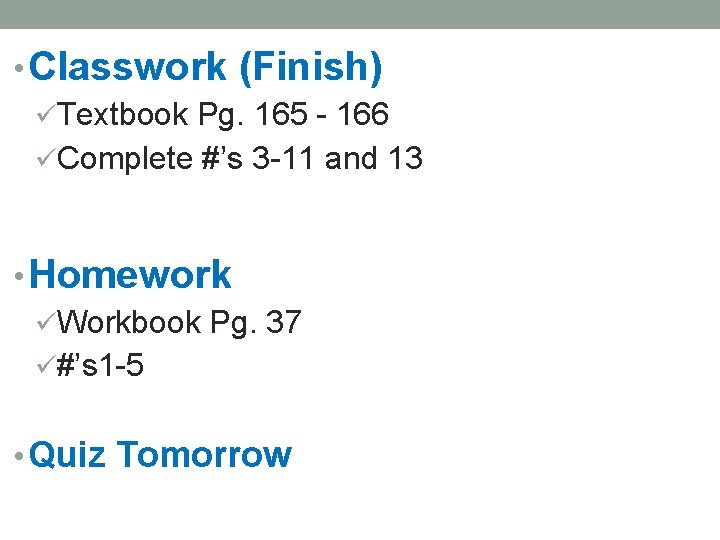  • Classwork (Finish) üTextbook Pg. 165 - 166 üComplete #’s 3 -11 and