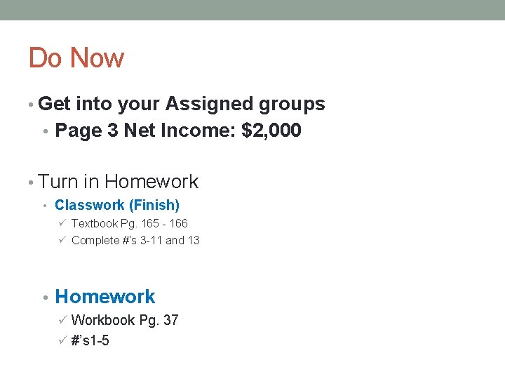 Do Now • Get into your Assigned groups • Page 3 Net Income: $2,