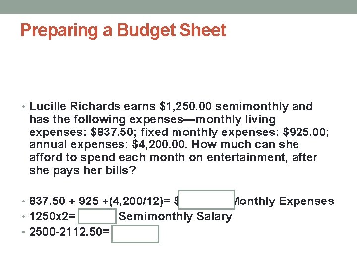 Preparing a Budget Sheet • Lucille Richards earns $1, 250. 00 semimonthly and has