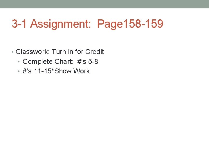 3 -1 Assignment: Page 158 -159 • Classwork: Turn in for Credit • Complete