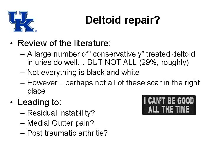 Deltoid repair? • Review of the literature: – A large number of “conservatively” treated