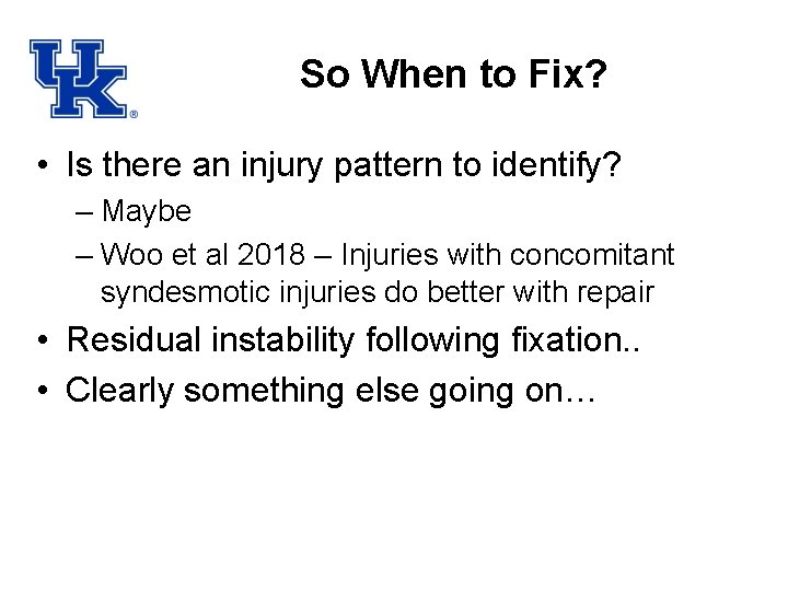 So When to Fix? • Is there an injury pattern to identify? – Maybe