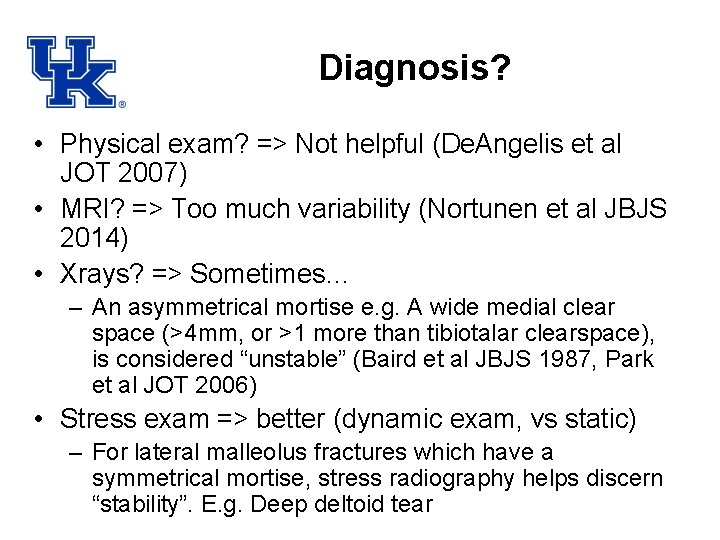 Diagnosis? • Physical exam? => Not helpful (De. Angelis et al JOT 2007) •