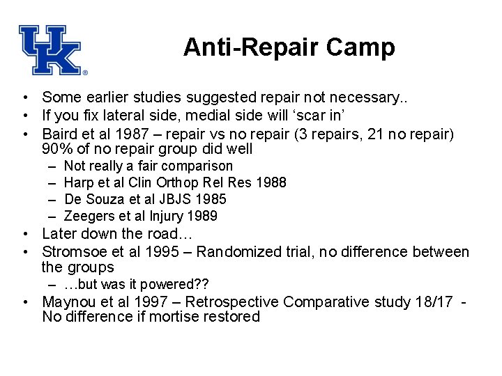 Anti-Repair Camp • Some earlier studies suggested repair not necessary. . • If you