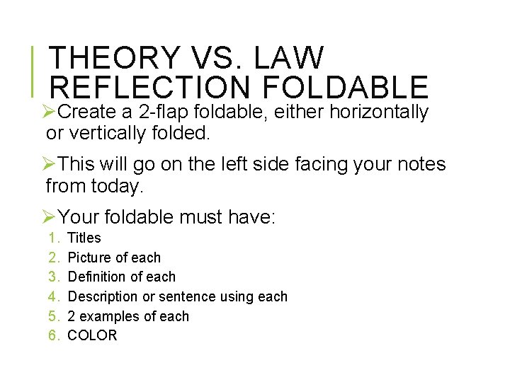 THEORY VS. LAW REFLECTION FOLDABLE ØCreate a 2 -flap foldable, either horizontally or vertically