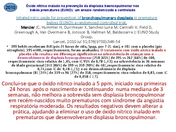 2010 Óxido nítrico inalado na prevenção da displasia beoncopulmonar nos bebês prematuros (EUNO): um