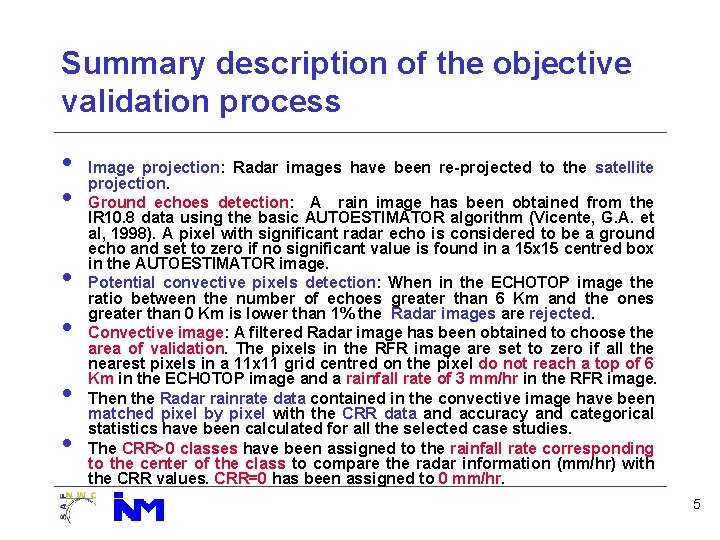 Summary description of the objective validation process • • • Image projection: Radar images
