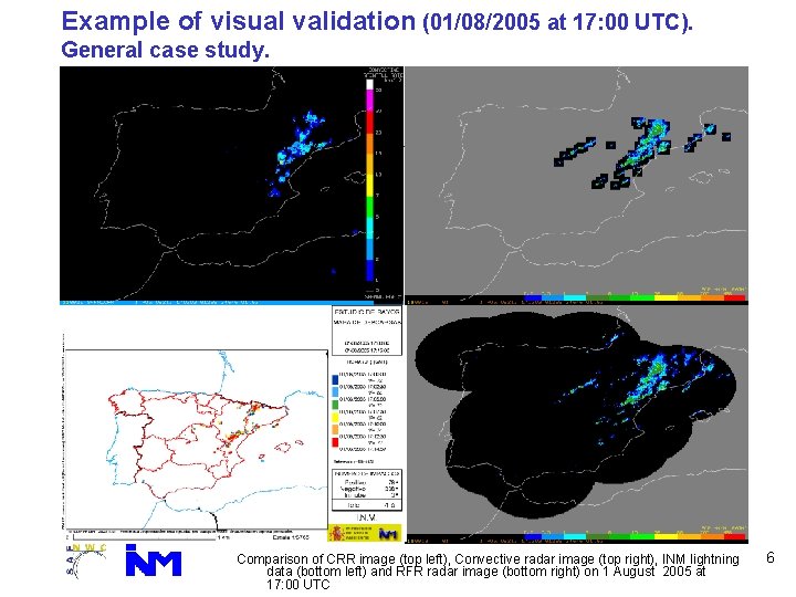 Example of visual validation (01/08/2005 at 17: 00 UTC). General case study. Comparison of