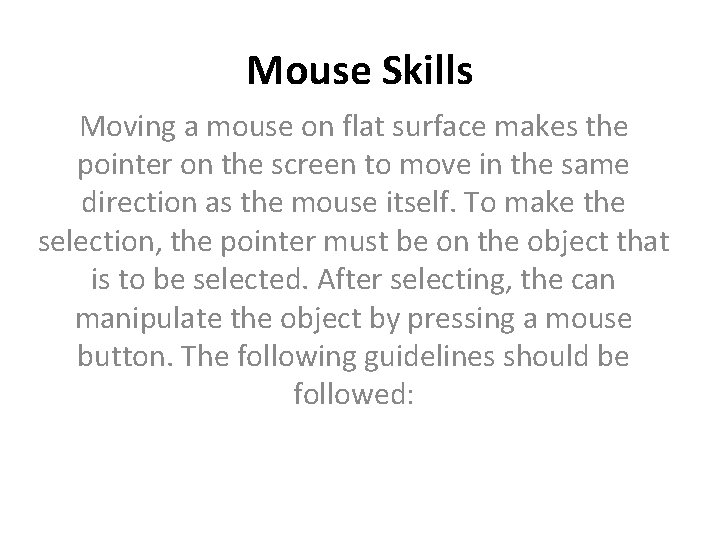 Mouse Skills Moving a mouse on flat surface makes the pointer on the screen