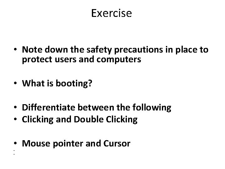 Exercise • Note down the safety precautions in place to protect users and computers