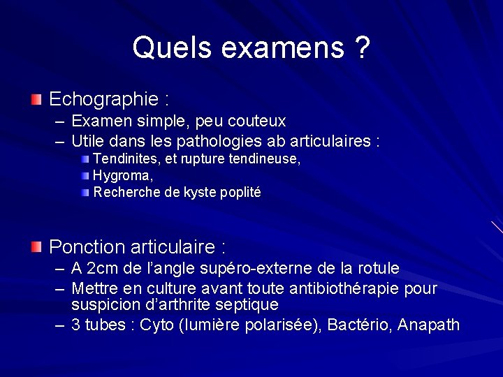 Quels examens ? Echographie : – Examen simple, peu couteux – Utile dans les Quels examens ? Echographie : – Examen simple, peu couteux – Utile dans les