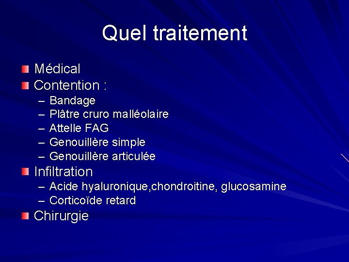 Quel traitement Médical Contention : – – – Bandage Plâtre cruro malléolaire Attelle FAG Quel traitement Médical Contention : – – – Bandage Plâtre cruro malléolaire Attelle FAG